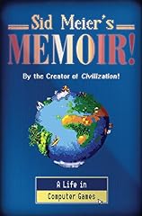 Sid Meiers Memoir!: A Life in Computer Games