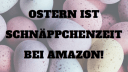 Amazon, Schnäppchen, Sonderangebote, Blitzangebote, Oster-Angebots-Woche, Ostern, Osterwoche
