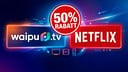 Nur für kurze Zeit: Waipu.tv und Netflix jetzt zum halben Preis