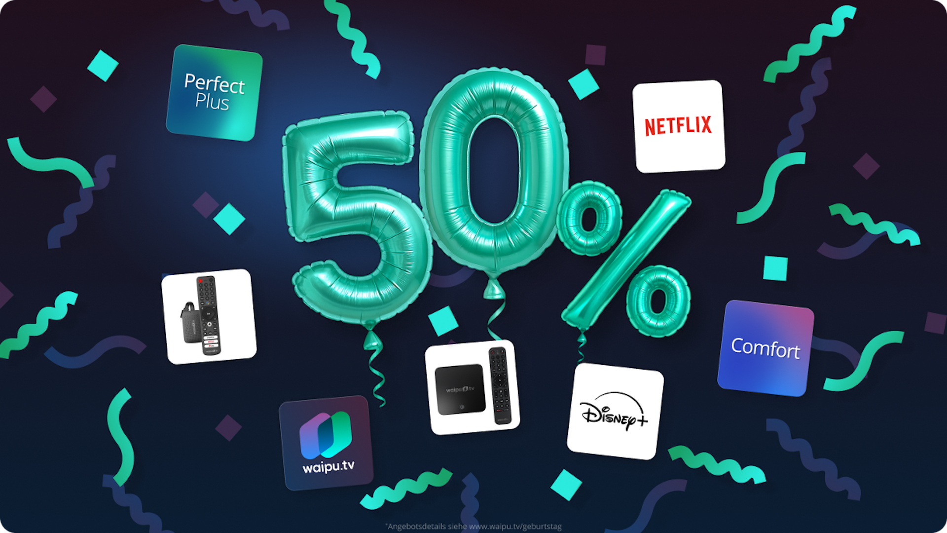 Streaming, Netflix, Tv, Fernsehen, Disney+, Aktion, Rabatt, Waipu.tv, Fernbedienung, waipu, Pay-TV, Perfect Plus, Streaming-Dienste, Live-TV, Streaming-Box, Free-TV, Streaming-Angebot, Comfort, 50%-Rabatt, Unterhaltungspaket, Geburtstagsangebot, Luftballons, Konfetti, Türkis